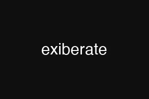 exiberate