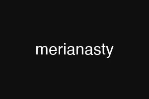 merianasty