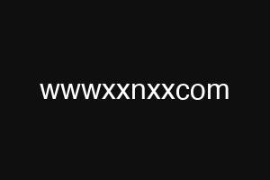 wwwxxnxxcom