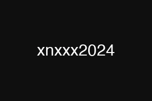xnxxx2024