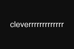 cleverrrrrrrrrrrrr