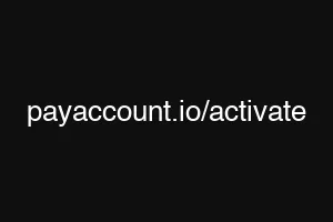 payaccount.io/activate