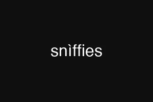 snìffies