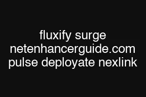 fluxify surge netenhancerguide.com pulse deployate nexlink