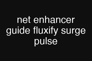 net enhancer guide fluxify surge pulse